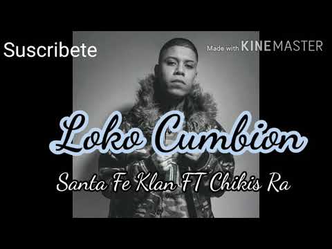 Loko Cumbion // Santa Fe Klan FT Chikis Ra//