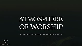 Atmosphere of Worship: 8 Hour Piano Music for Prayer, Meditation, Sleep &amp; Relaxation