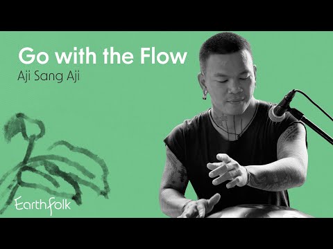 Earthfolk Ep. 10 |Go with the Flow with Aji Sang Aji