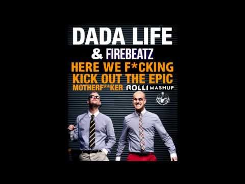 Dada Life & Firebeatz - Here We F*cking Kick Out The Epic Motherf**ker (RoLLi Mashup)