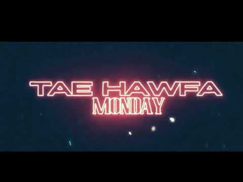 Tae Hawfa -Monday