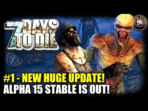 7 Days to Die Alpha 15 Stable Is Out! - New Update Released - EP1 - Let's Play 7DTD Gameplay (S5)