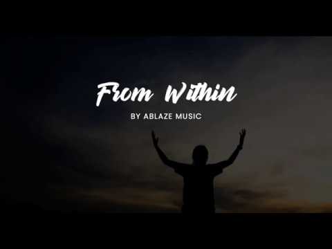 From Within [LYRICS Ablaze Music CFC]