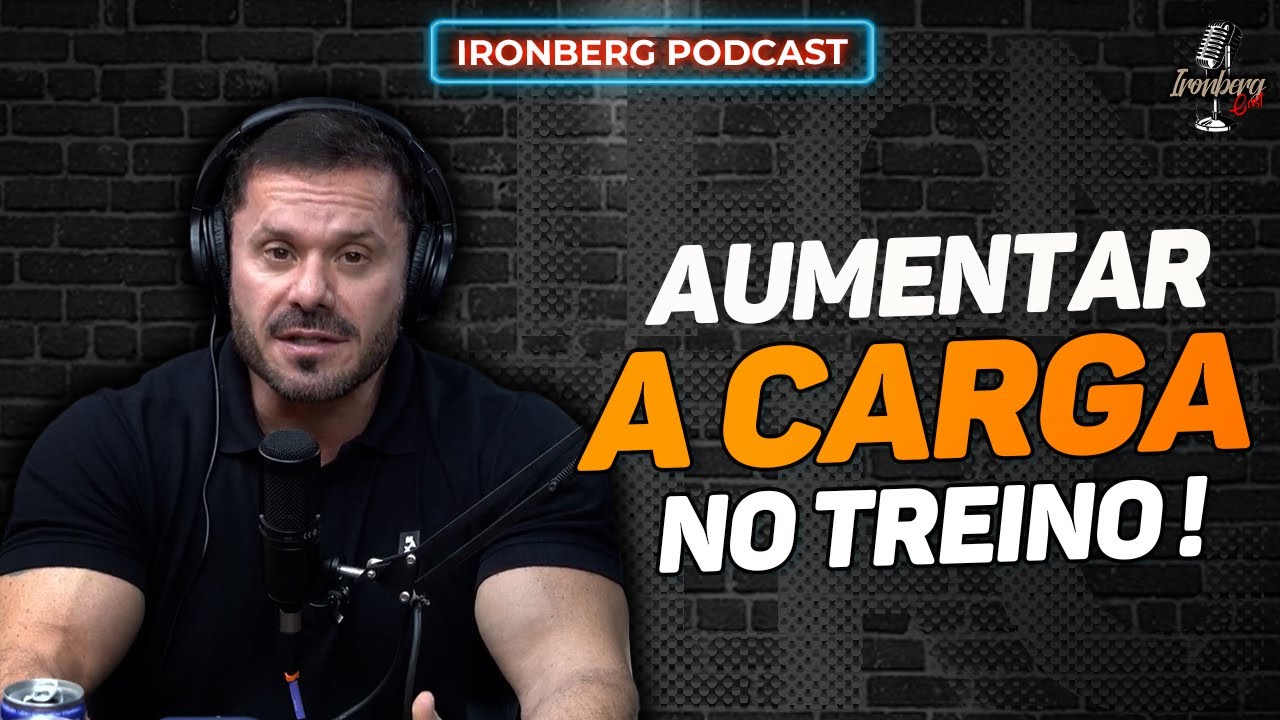 COMO PROGREDIR NAS CARGAS CORRETAMENTE? – IRONBERG PODCAST CORTES