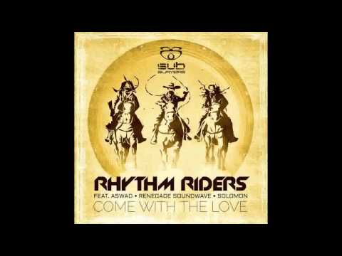 Rhythm Riders - Come With The Love (Aries & Gold remix) feat Aswad, Renegade Soundwave & Solomon