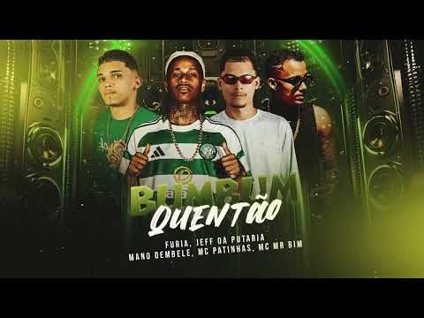 BUMBUM QUENTÃO - FURIA - MANO DEMBELE - JEFF DA PUTARIA - MC PATINHAS - MC MR BIM