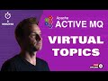 Benefits Of Apache ActiveMQ Virtual Topics