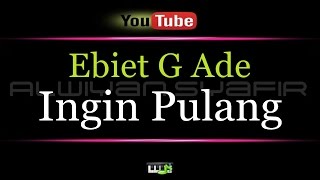 Karaoke Ebiet G Ade - Ingin Pulang