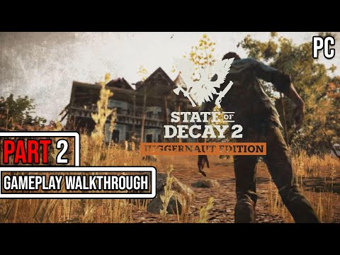State of Decay 2: Juggernaut Edition (PC) Campaign Gameplay Walkthrough Part 2 (No Commentary)