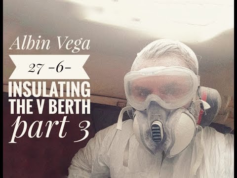 Albin Vega 27 Refit - 6 - Insulating the V berth Part 3