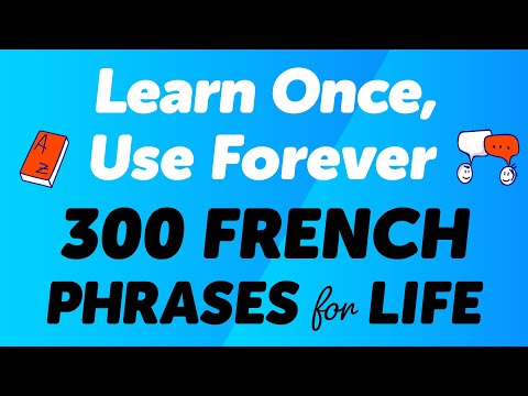 300 French Phrases for Life: Learn Once, Use Forever