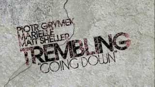 teaser of TREMBLING 'Going Down' by Piotr Grymek, Marielle, Matt Scheller