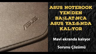 Asus Notebook yeniden başlatınca Asus yazısında Kalıyor, Mavi ekranda kalıyor Sorunu Çözümü