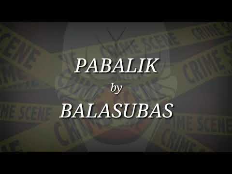 PABALIK - BALASUBAS ( LYRICS )