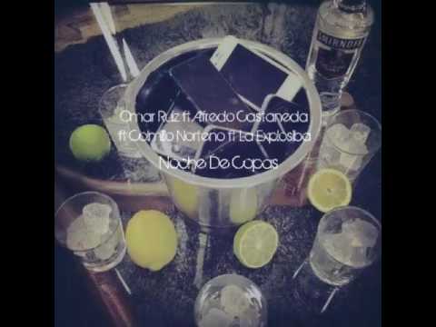 Omar Ruiz ft Alfredo Castaneda ft Colmillo Norteno ft La Explosiba-Noche De Copas  ( Corridos  2017)