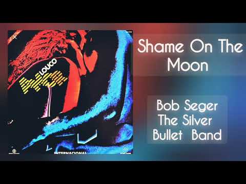 Shame On The Moon ( Bob Seger / The Silver Bullet Band ) Louco Amor 1983