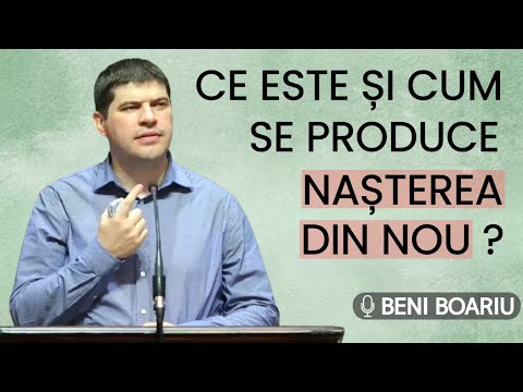 Beni Boariu - Ce este și cum se produce nașterea din nou ? | PREDICĂ 2023