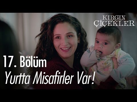Yurtta misafirler var! - Kırgın Çiçekler 17. Bölüm