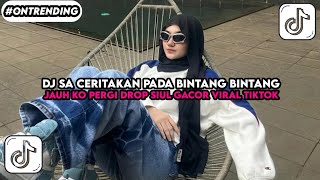 Download lagu DJ SA CERITAKAN PADA BINTANG BINTANG - JAUH KO PERGI (Prengky gantay remix) DROP SIUL VIRAL TIKTOK  mp3