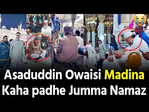 Asaduddin Owaisi Madina Saudi Arabia mein Jumma Namaz