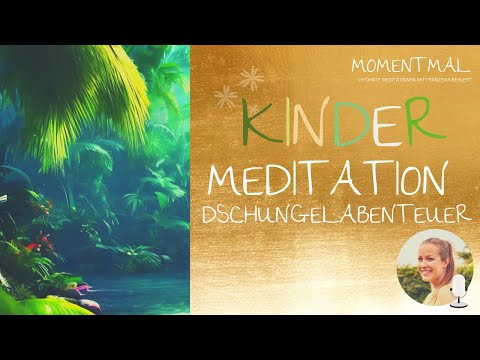Meditation für Kinder "Dschungelabenteuer" | Fantasiereise | Aktive Entspannung & Achtsamkeit