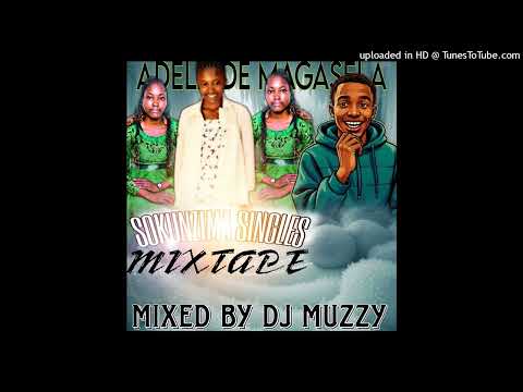 Adelaide Magasela Sokunzima Singles Collection - Mixx Mastered by Dj Muzzy 2026