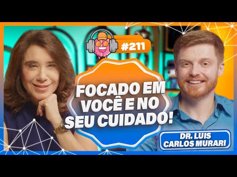 DR. LUIS CARLOS MURARI (FOCADO EM VOCÊ E NO SEU CUIDADO) - PODPEOPLE #211