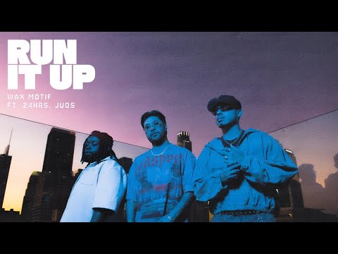 Wax Motif, Juos  - Run It Up (feat 24hrs) - Official Music Video