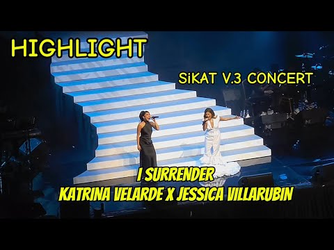 I SURRENDER BY KATRINA VELARDE X JESSICA  VILLARUBIN: SiKAT V.3 CONCERT