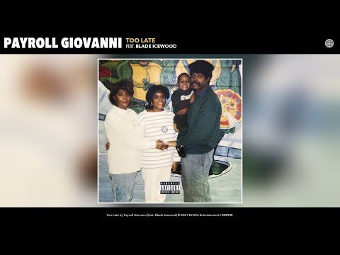 Payroll Giovanni - Too Late (Official Audio) (feat. Blade Icewood)