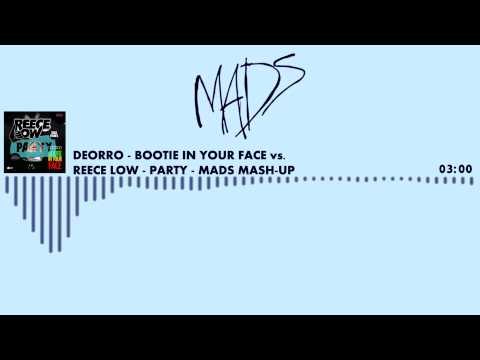 Deorro - Bootie In Your Face vs. Reece Low - Party (MADS - MASHUP)