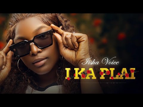 IISHA VOICE - I KA PLAI ( Son Officiel ) 2024