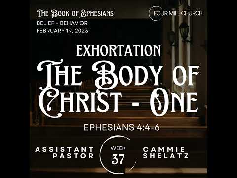 Ephesians 4:4-6 ~ The Body of Christ - One (Exhortation)