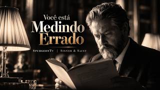 Deus Não Mede Como Você Mede  - Mateus 19:30 |  Charles  Spurgeon
