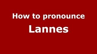 How to pronounce Lannes