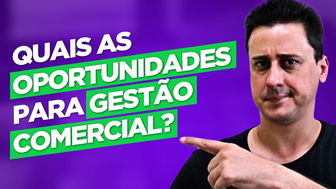 Gestão Comercial: Vale a pena? Quais os Benefícios e Oportunidades?