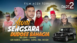 Download lagu Latest Aceh Film 2021 Away Sengsara Dudoee Bahagia part 2. (Hd Video quality) mp3
