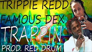Trippie Redd & Famous Dex ~ TRAPPIN (Prod. Red Drum) [Full Audio] | #InRotation Visual Track