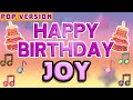 Happy Birthday JOY POP Version 1 The Perfect Birthday Song For JOY