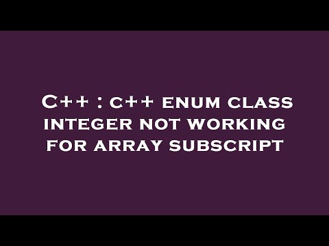 C C Enum Class Integer Not Working For Array Subscript