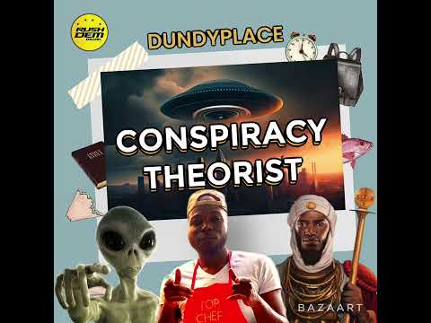 Dundyplace - Conspiracy Theorist (Rushdem Muzik)