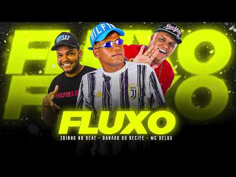 FLUXO - DANADO DO RECIFE E MC DELUX ( ZOINHO NO BEAT ) - MÚSICA NOVA