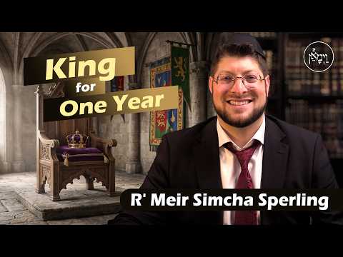 King for One Year | Rabbi Meir Simcha Sperling