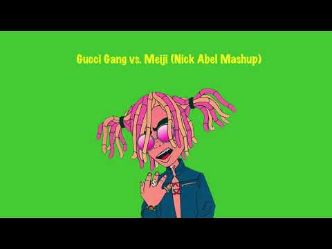 Gucci Gang vs. Meiji (Nick Abel Mashup)