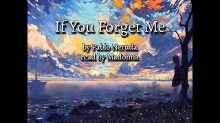 If You Forget Me by Pablo Neruda read by Madonna