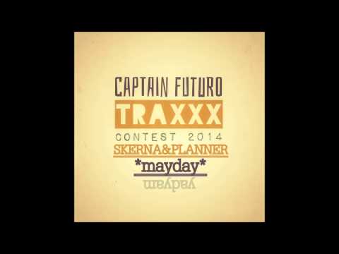 MAYDAY-CAPTAIN FUTURO TRAXXX CONTEST-SKERNA&DR. PLANNER