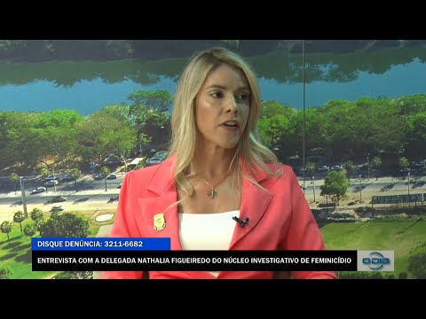 Entrevista com a Delegada Nathalia Figueiredo do Núcleo Investigativo de Feminicídio 26 10 2022