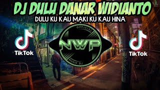 Download lagu DJ DULU - KU KAU MAKI KU KAU HINA❗DANAR WIDIANTO REMIX VIRAL TIK TOK FULL BASS mp3