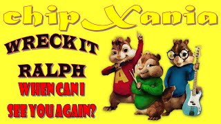 Owl City - When can I see you again? (From Wreck-it Ralph) [Chipmunks Version] | #ChipXania
