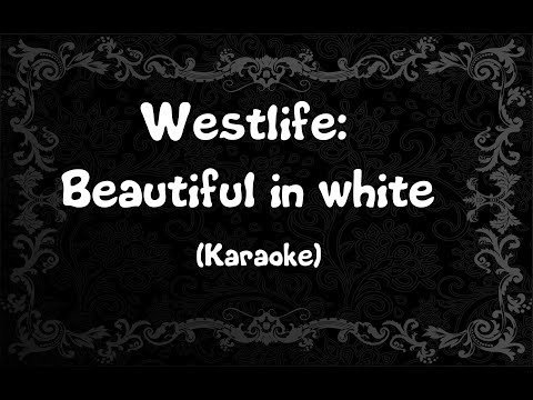 Westlife: Beautiful in White  (Karaoke)